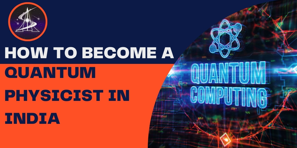 HOW TO BECOME A QUANTUM PHYSICIST IN INDIA