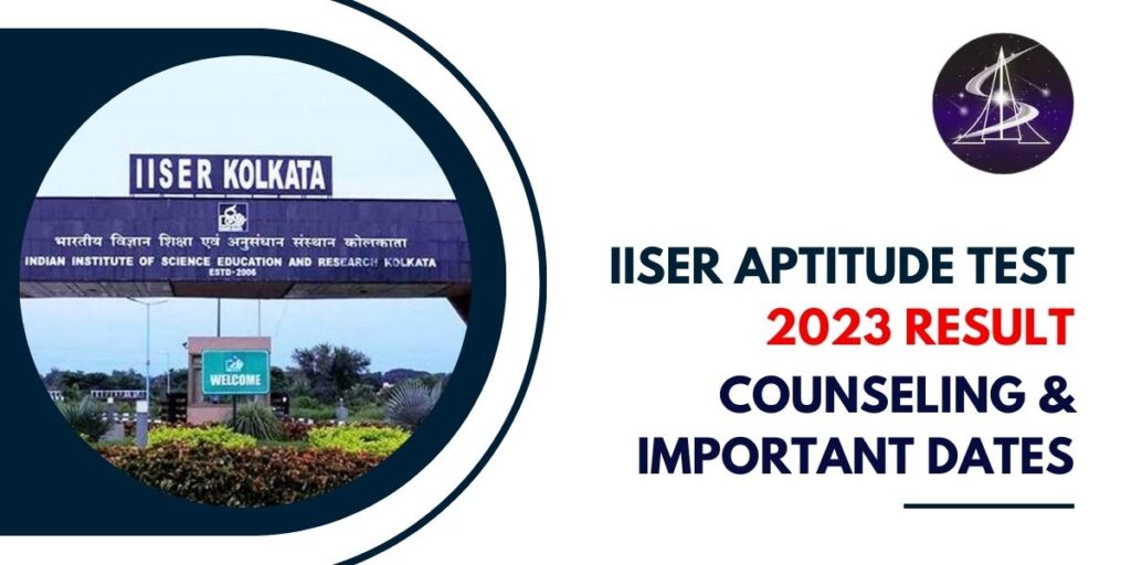 IISER Aptitude Test 2023 Result Counseling Important Dates
