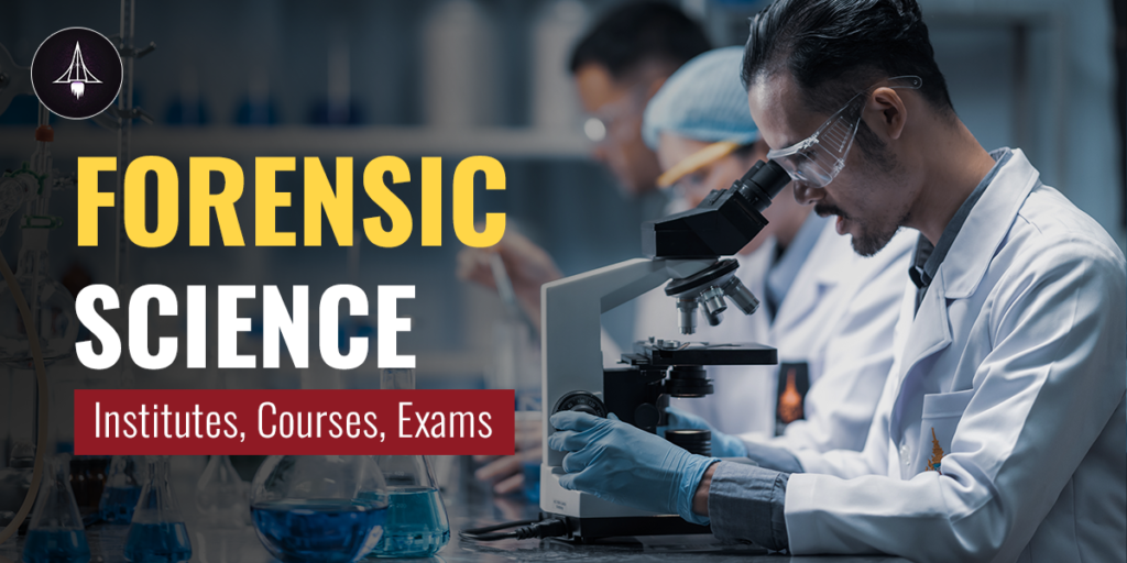 Forensic Science: Institutes, courses, exams