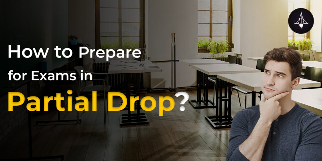 How to Prepare for Exams in Partial Drop