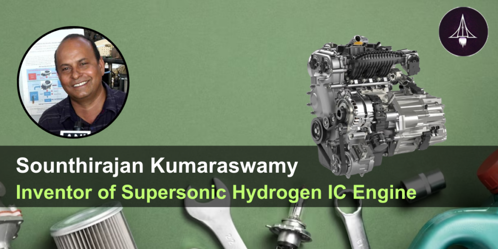 Sounthirajan Kumaraswamy: Inventor of Supersonic Hydrogen IC Engine