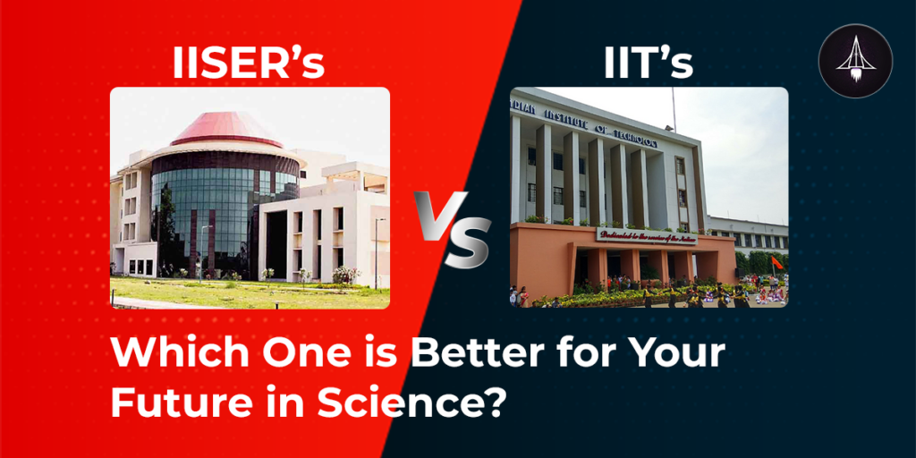 IISERS vs IIT