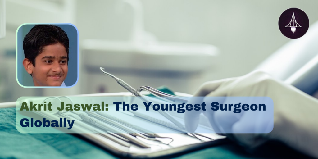 Akrit Jaswal: The Youngest Surgeon Globally