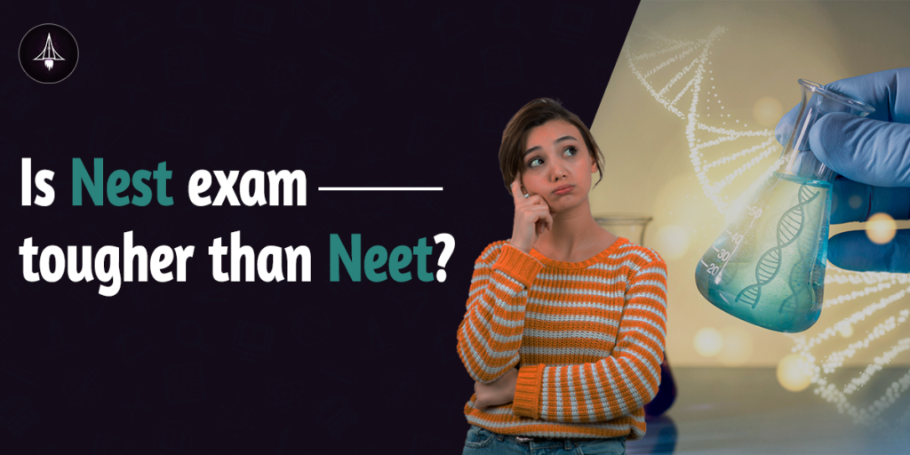 Is the NEST exam tougher than NEET?