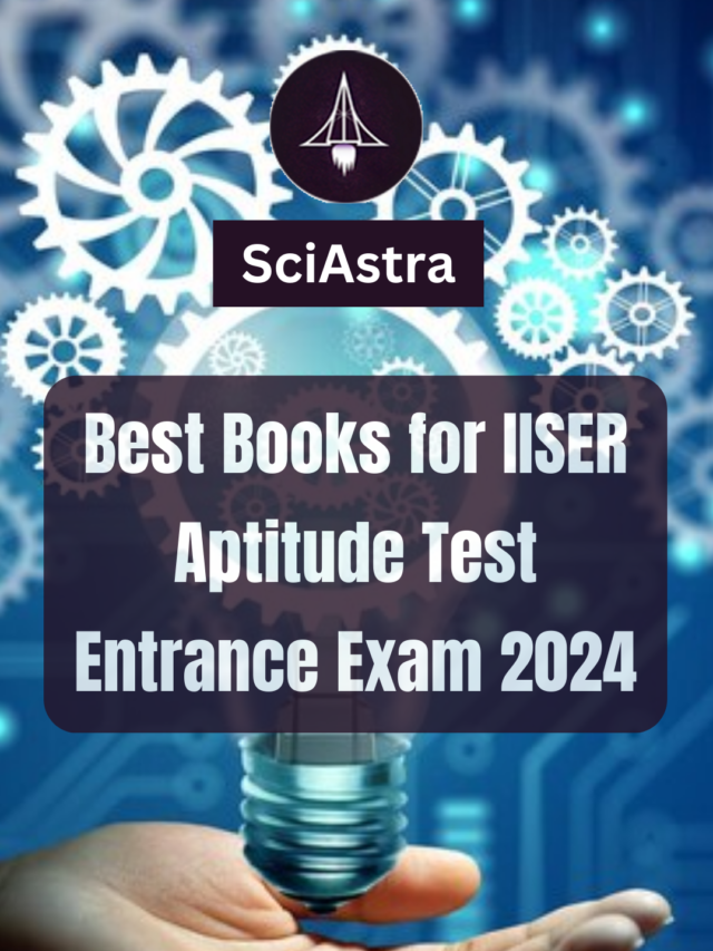 Best Books for IISER Aptitude Test Entrance Exam 2024 – SciAstra