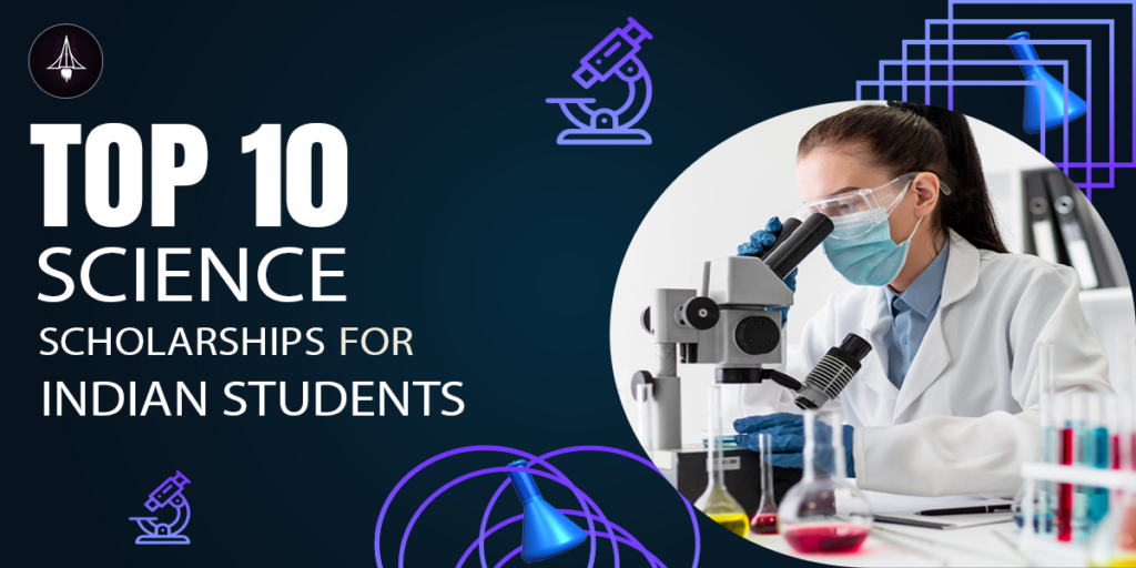 Top 10 Science Scholarships for Indian Students
