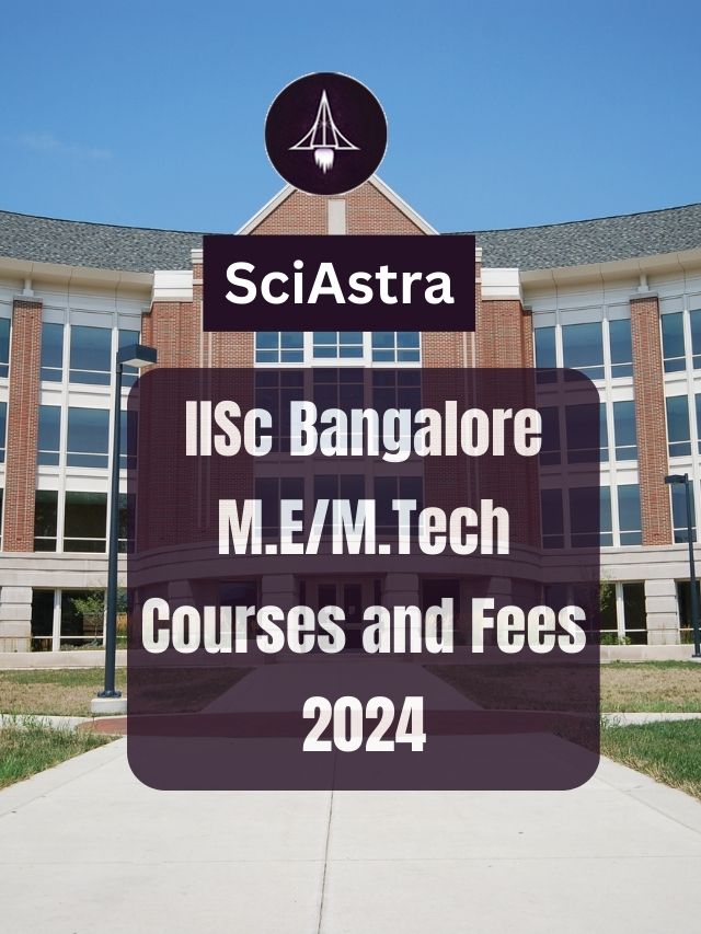 IISc Bangalore M.E/M.Tech Courses and Fees 2024