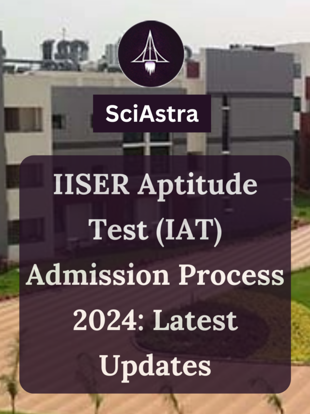 IISER Aptitude Test (IAT) Admission Process 2024: Latest Updates