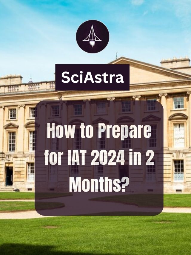 How to Prepare for IAT 2024 in 2 Months?