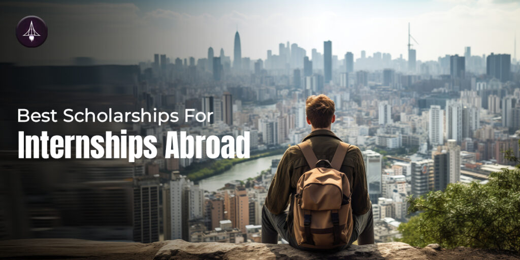 Best Scholarships For Foreign Internships
