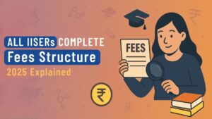 ALL IISERs COMPLETE Fees Structure 2025 Explained