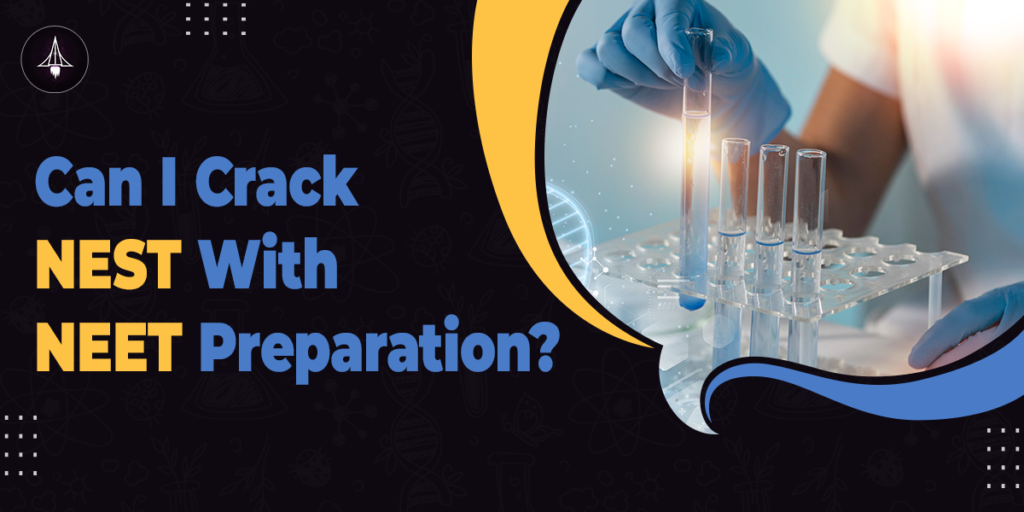 can I crack Nest with neet preparation?