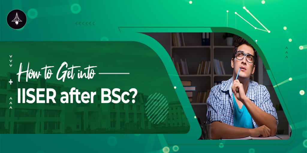 how to get iisc, iiser, niser after bsc