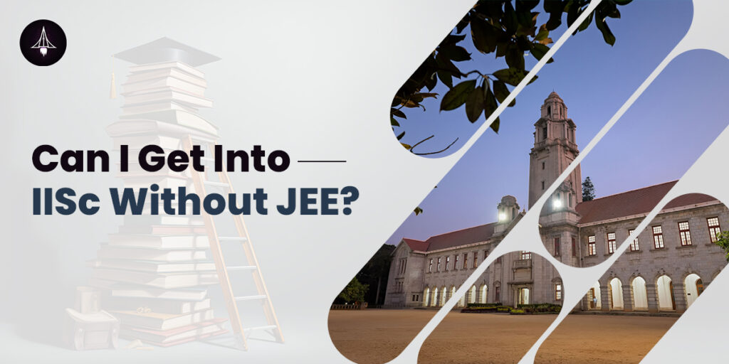 Can I join IISc without JEE?
