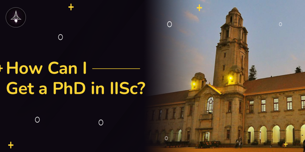 How Can I Get a PhD in IISc?