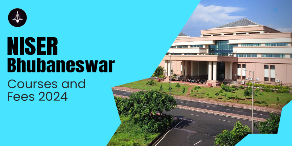 NISER Bhubaneswar Courses and Fees 2024