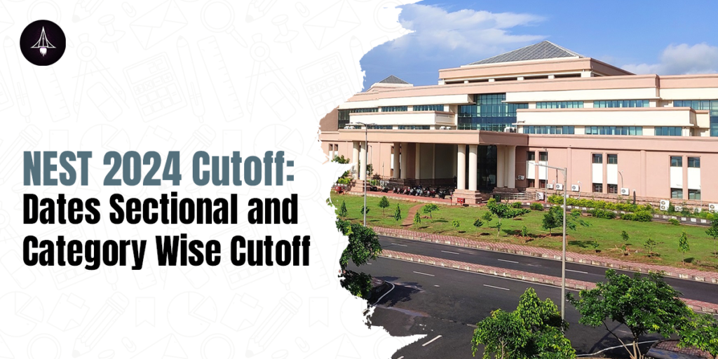 NEST 2024 Cutoff: Dates, Sectional and Category Wise Cutoff