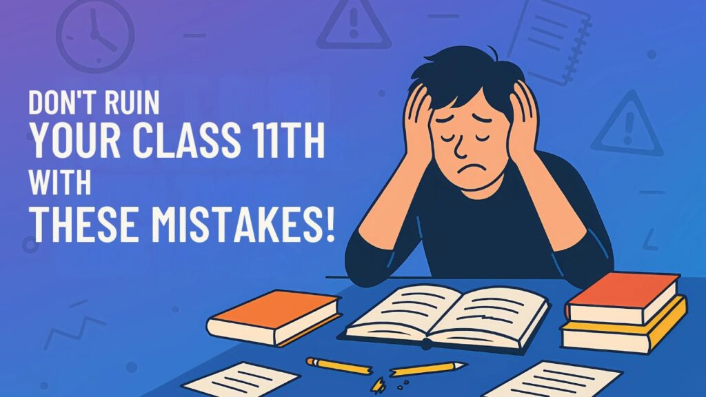 Which mistakes should you avoid in class 11?