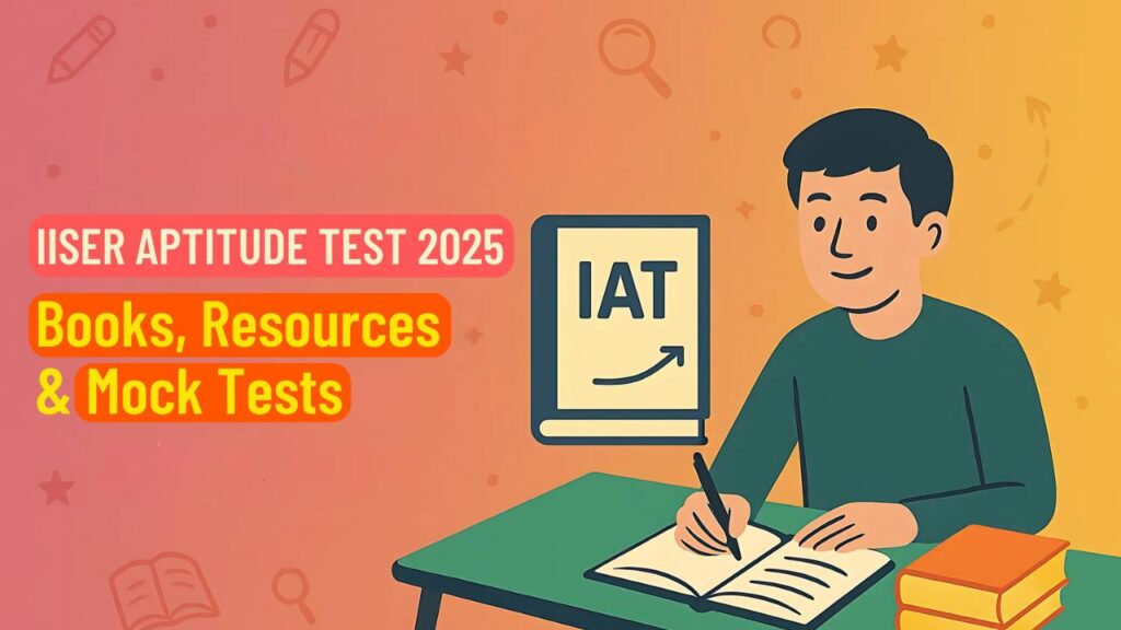 IISER Aptitude Test 2025: Books or Resources & Mock Tests