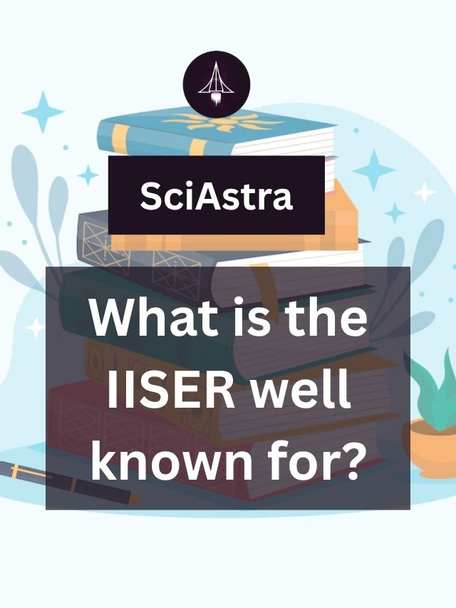 What is the IISER well known for?