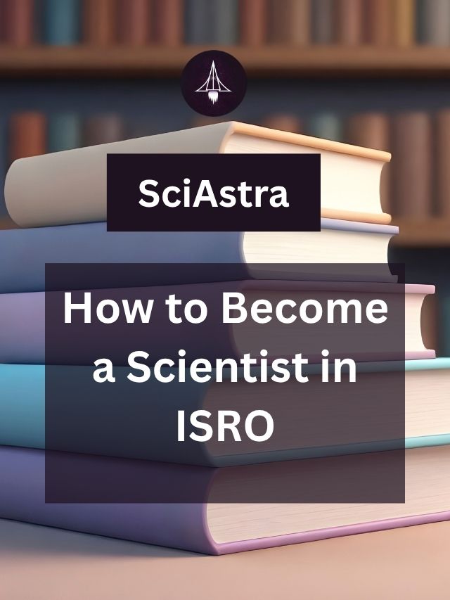 How to Become a Scientist in ISRO