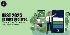 NEST 2025 Results Declared: Check Your Scorecard and Rank it Now